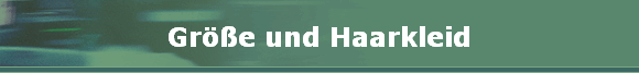Größe und Haarkleid Größe und Haarkleid