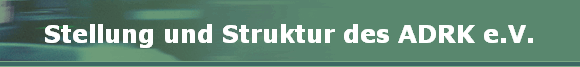 Stellung und Struktur des ADRK e.V.